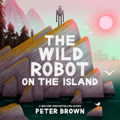 The Wild Robot on the Island : a gorgeous picture book to introduce younger readers to the bestselling series