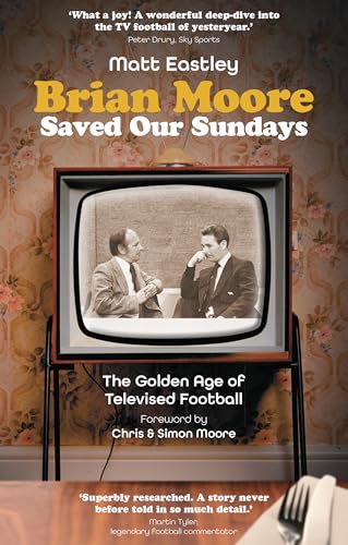 Brian Moore Saved Our Sundays : The Golden Age of Televised Football