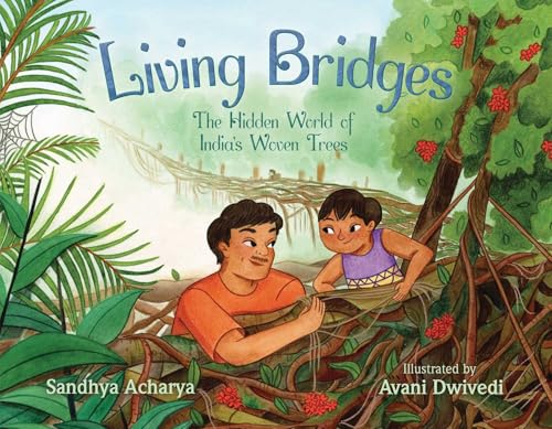 Living Bridges : The Hidden World of India's Woven Trees