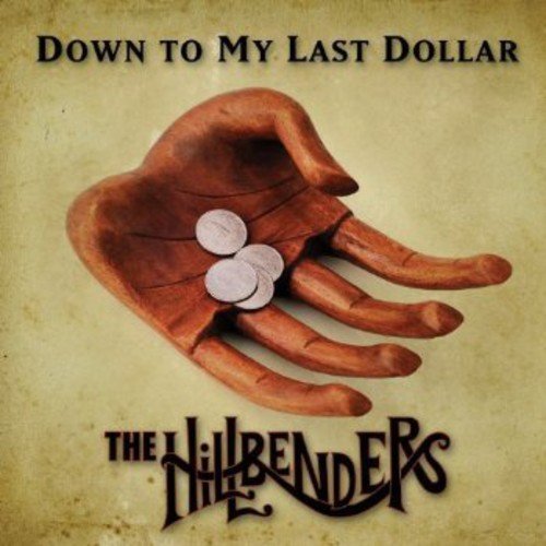 Hillbenders The - Down To My Last Dollar [CD]