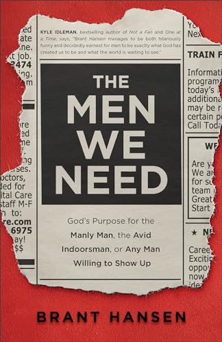 The Men We Need: Gods Purpose for the Manly Man