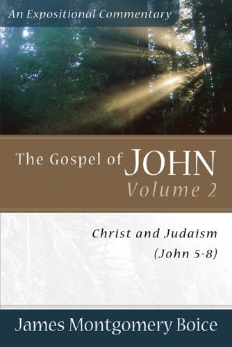 The Gospel of John: Christ and Judaism (John 5-8) v. 2 (Expositional Commentary)