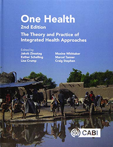 One Health : The Theory and Practice of Integrated Health Approaches
