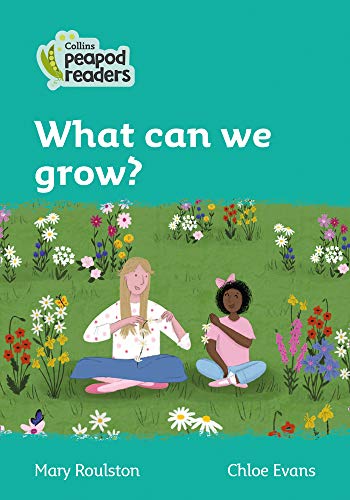 Collins Peapod Readers – Level 3 – What can we grow?