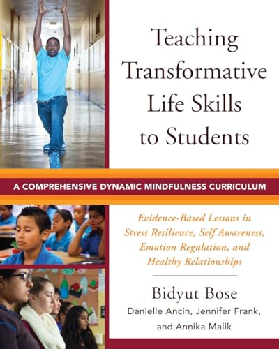 Teaching Transformative Life Skills to Students a Comprehensive Dynamic Mindfulness Curriculum