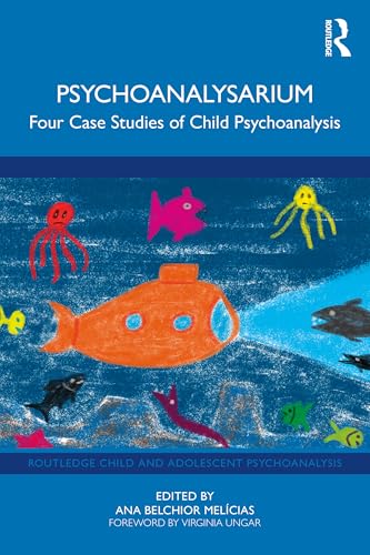 Psychoanalysarium : Four Case Studies of Child Psychoanalysis