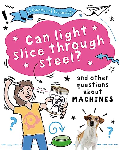 A Question of Technology: Can Light Slice Through Steel? (Machines)