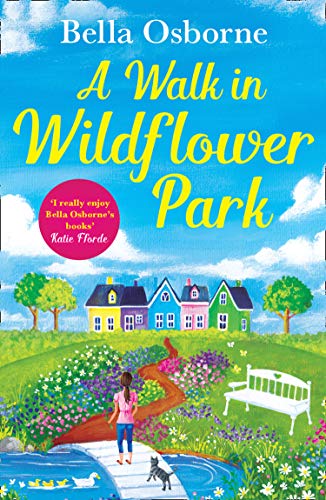 A Walk in Wildflower Park: The perfect new summer romance book to read in 2020 (Wildflower Park Series)