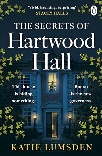 The Secrets of Hartwood Hall : The mysterious and atmospheric gothic novel for fans of Stacey Hall