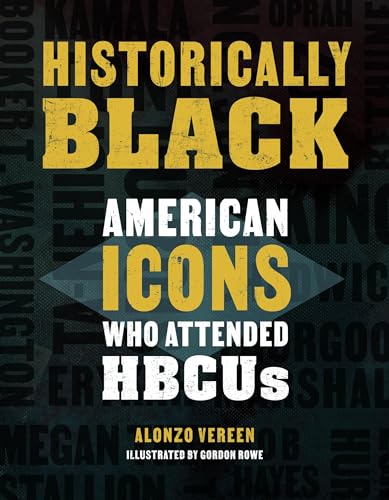Historically Black : American Icons Who Attended HBCUs