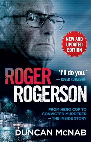 Roger Rogerson : From hero cop to convicted murderer – The inside story