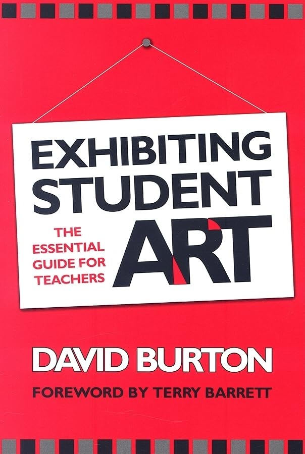 Exhibiting Student Art : The Essential Guide for Teachers