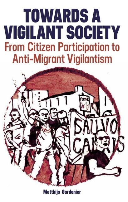 Towards a Vigilant Society : From Citizen Participation to Anti-Migrant Vigilantism