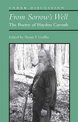 From Sorrow's Well : The Poetry of Hayden Carruth