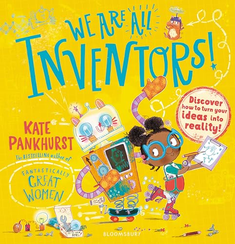 We Are All Inventors! : Discover how to turn your ideas into reality!