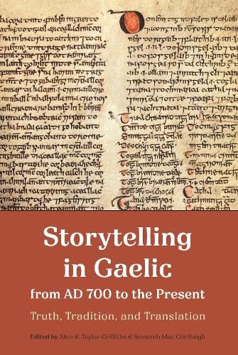 Storytelling in Gaelic from AD 700 to the Present : Truth, Tradition, and Translation
