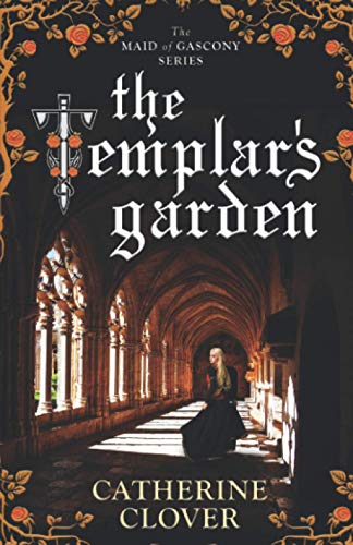 The Templar's Garden (Maid of Gascony, Book 1)