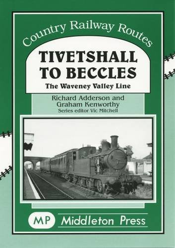 Tivetshall to Beccles : The Waveney Ualley Line
