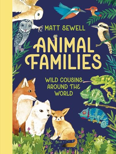 Animal Families : Wild cousins around the world