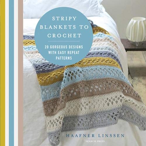 Stripy Blankets to Crochet: 20 gorgeous designs with easy repeat patterns