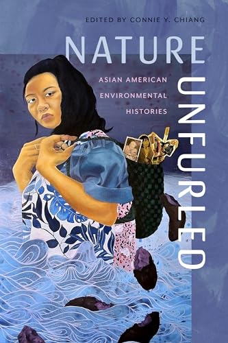 Nature Unfurled : Asian American Environmental Histories