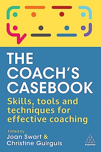 The Coach's Casebook : Skills, Tools and Techniques for Effective Coaching