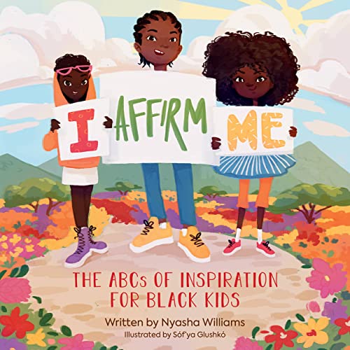I Affirm Me : The ABCs of Inspiration for Black Kids