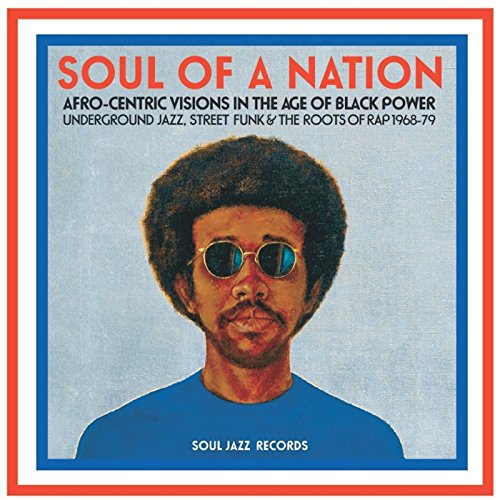 Soul Jazz Records Presents - Soul Of A Nation: Afro-Centric Visions In The Age Of Black Power: Underground Jazz, Street Funk & The Roots Of Rap 1968-79 [VINYL]
