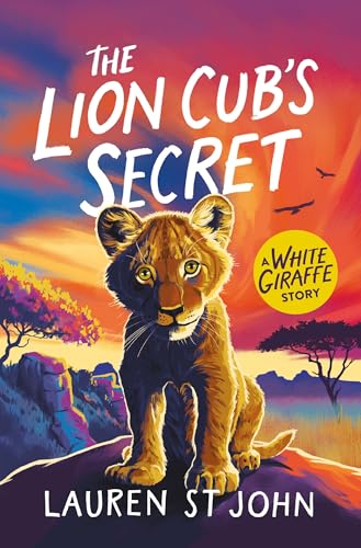 The White Giraffe Series: The Lion Cub's Secret : Book 2