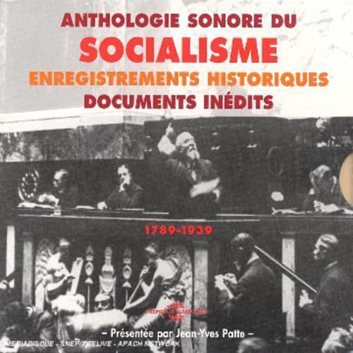 Socialisme : Discours Historiques & Documents Sonores - Anthologie Sonore Du Socialisme 1789-1939 [CD]
