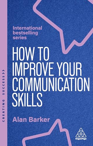 How to Improve Your Communication Skills : How to Build Trust, Be Heard and Communicate With Confidence