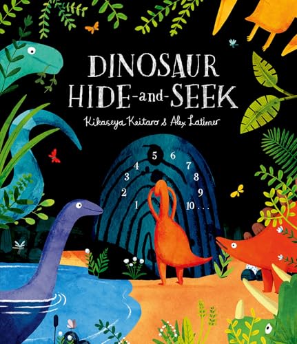 Dinosaur Hide-and-Seek: A Prehistoric Search-and-Find Picture Book [Paperback] [2025] Keitaro, Kikaseya; Latimer, Alex