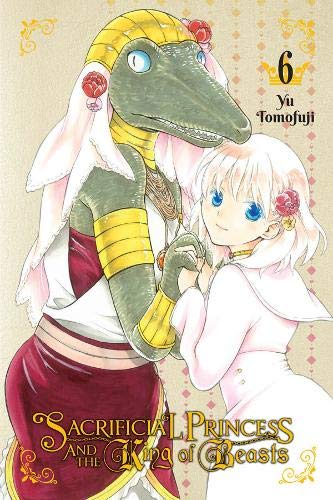 Sacrificial Princess & the King of Beasts, Vol. 6 (Sacrificial Princess and the King of Beasts)