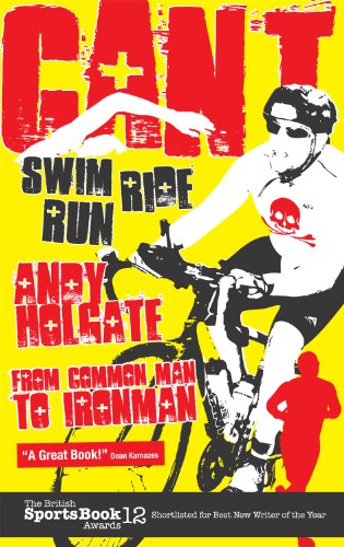 Can't Swim, Can't Ride, Can't Run: My Triathlon Journey from Common Man to Ironman