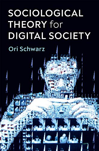Sociological Theory for Digital Society : The Codes that Bind Us Together