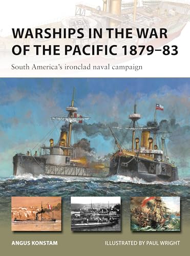 Warships in the War of the Pacific 1879–83 : South America's ironclad naval campaign