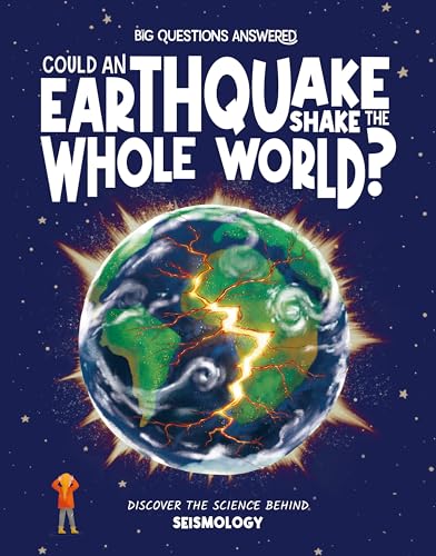 Could an Earthquake Shake the Whole World? : Discover the science behind seismology