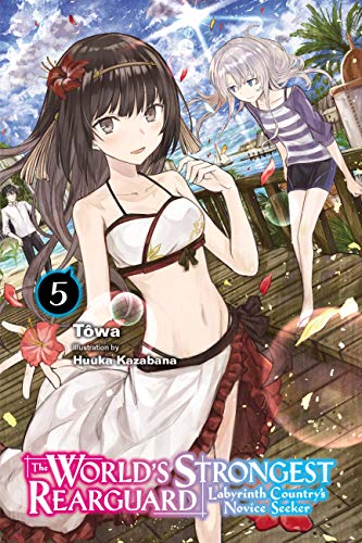 The World's Strongest Rearguard: Labyrinth Country's Novice Seeker, Vol. 5 (light novel) (The World's Strongest Rearguard: Labyrinth Country's Novice Seeker (Light Novel))