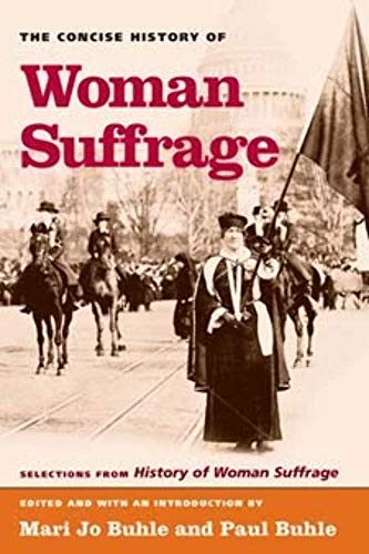 The Concise History of Woman Suffrage: Selections from History of Woman Suffrage