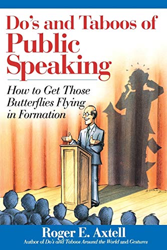 The Dos and Taboos of Public Speaking: How to Get Those Butterflies Flying in Formation