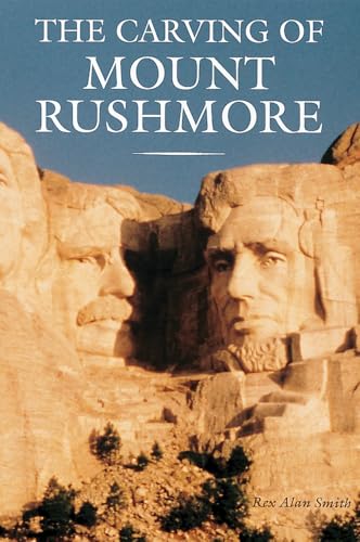 The Carving of Mount Rushmore (New edition)