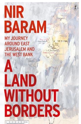 Land Without Borders, A My Journey Around East Jerusalem and the West Bank