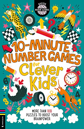 10-Minute Number Games for Clever Kids® : More than 100 puzzles to boost your brainpower
