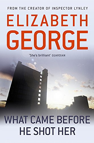 What Came Before He Shot Her: Part of Inspector Lynley: 14 (Inspector Lynley Mysteries 14)
