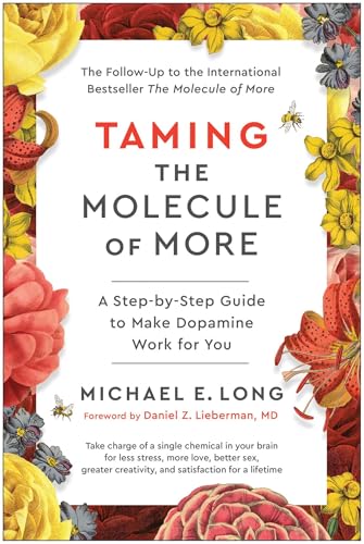Taming the Molecule of More : A Step-by-Step Guide to Make Dopamine Work for You