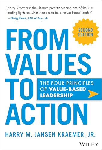 From Values to Action : The Four Principles of Values-Based Leadership