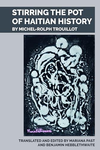 Stirring the Pot of Haitian History : by Michel-Rolph Trouillot