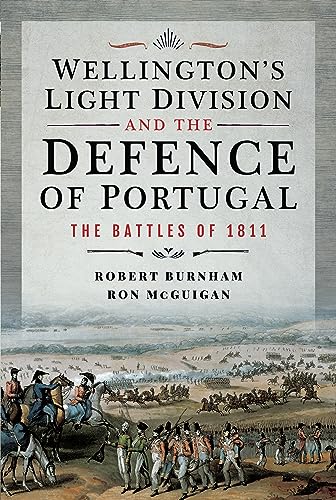 Wellington's Light Division and the Defence of Portugal : The Battles of 1811