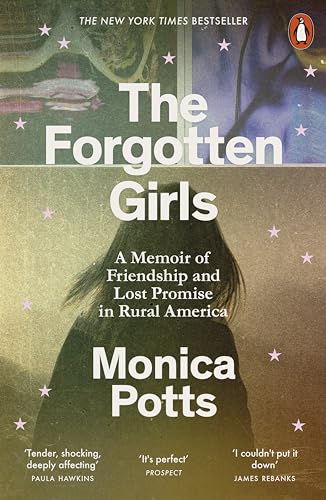 The Forgotten Girls : A Memoir of Friendship and Lost Promise in Rural America