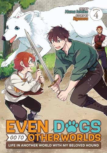 Even Dogs Go to Other Worlds: Life in Another World with My Beloved Hound (Manga) Vol. 4 : 4